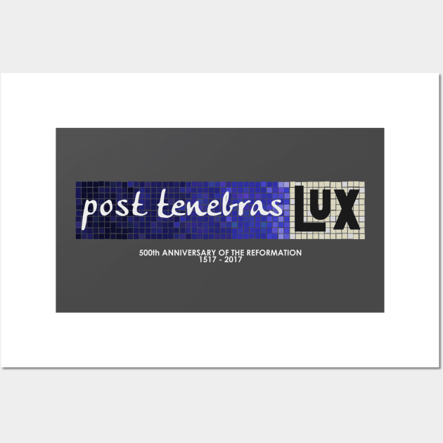Post tenebras lux (with 500th anniversary tag) Wall Art by SeeScotty